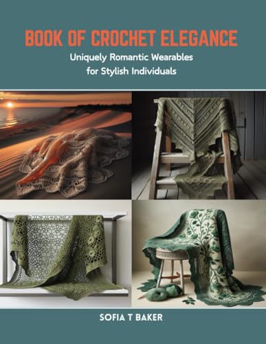 Baker - Book of Crochet Elegance: Uniquely Romantic Wearables for Styl