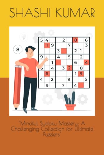 KUMAR - "Mindful Sudoku Mastery: A Challenging Collection for Ultimate