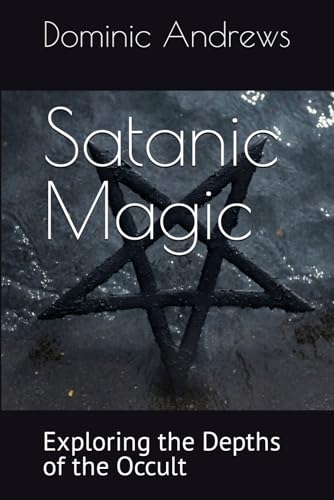 Andrews - Satanic Magic : Exploring the Depths of the Occult - New pap