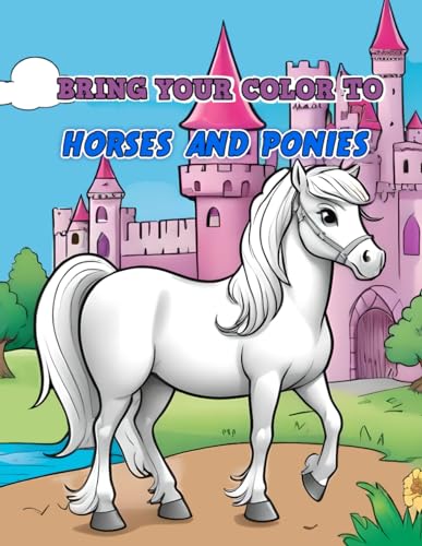 Ksiazek - BRING YOUR COLOR TO   HORSES AND PONIES  coloring book for k