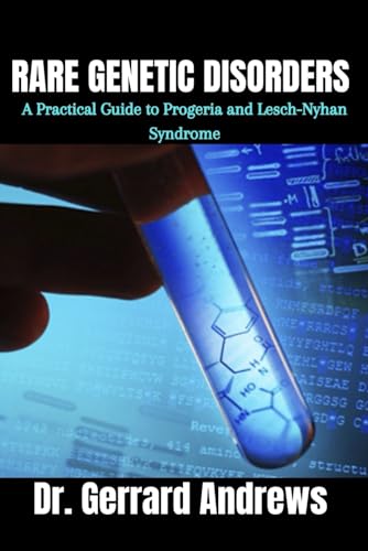 Andrews - Rare Genetic Disorders   A Practical Guide to Progeria and L
