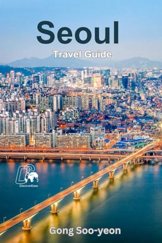 Soo-yeon - Exploring Seoul  A Comprehensive Guide to South Korea's Vib