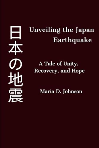 Johnson - Unveiling the Japan Earthquake   A Tale of Unity, Recovery,