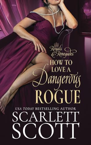 Scott - How to Love a Dangerous Rogue  A Royal Regency Romance - New p