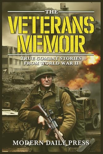 Daily - Veterans Memoir: True Combat Stories from World War II - New p