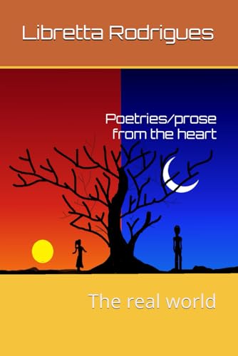 Rodrigues - Poetries/prose from the heart: The real world - New paperb