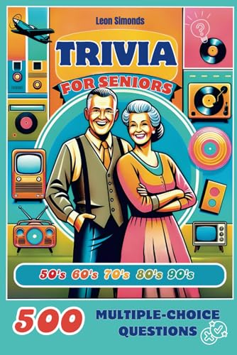 Simonds - Trivia for Seniors: 500 Multiple-Choice Questions from the 1