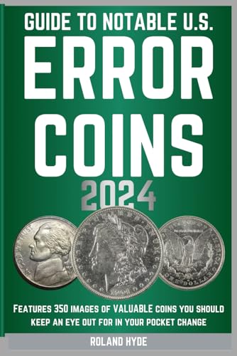 HYDE - GUIDE TO NOTABLE U.S. ERROR COINS 2024: Over 350 images of VALU