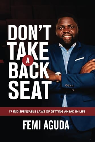 Aguda - DON'T TAKE A BACK SEAT: 17 INDISPENSABLE LAWS OF GETTING AHEAD