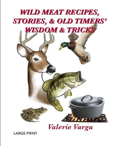 Varga - Wild Meat Recipes, Stories, & Old Timers' Wisdom & Tricks: Lar