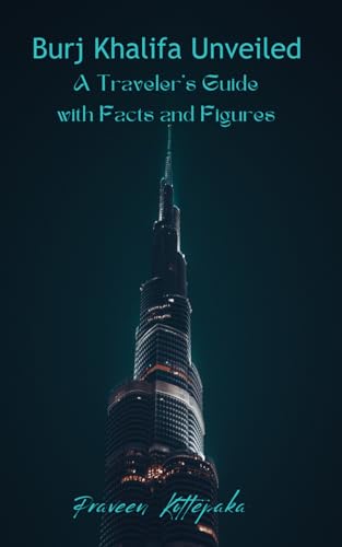 Kottepaka - Burj Khalifa Unveiled:  A Traveler's Guide with Facts and