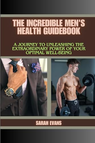 Evans - Incredible Men's Health Guidebook   : A Journey to Unleashing