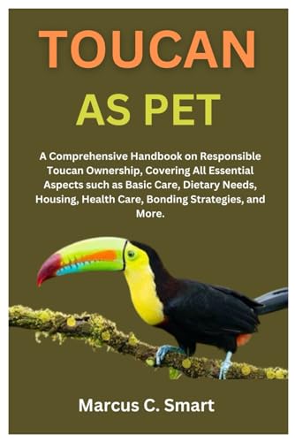 C. Smart - TOUCAN AS PET: A Comprehensive Handbook on Responsible Touc