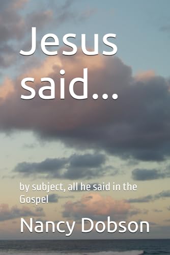 Dobson - Jesus said...: by subject, all he said in the Gospel - New pa