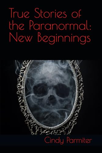 Parmiter - True Stories of the Paranormal: New Beginnings - New paperb