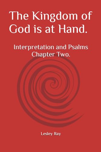Ray - Kingdom of God is at Hand.: Interpretation and Psalms Chapter Tw