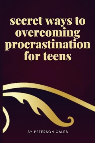 Caleb - secret ways to overcoming procrastination for teens - New pape