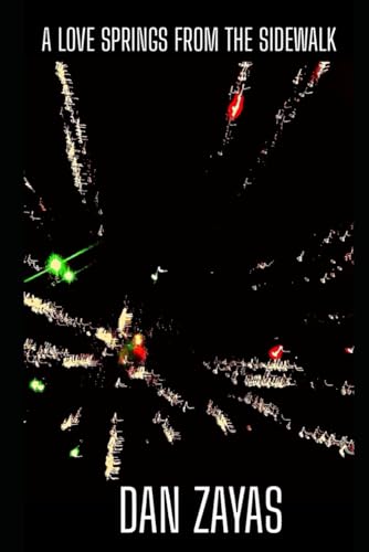 Zayas - A LOVE SPRINGS FROM THE SIDEWALK - New paperback or softback