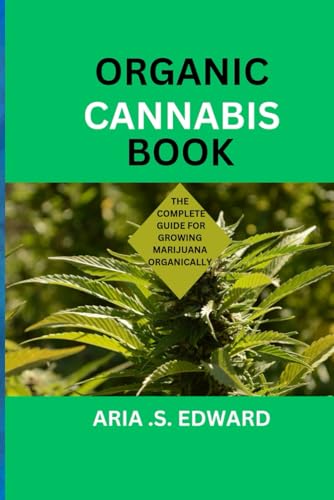 EDWARD - ORGANIC CANNABIS BOOK: THE COMPLETE GUIDE FOR GROWING MARIJUA