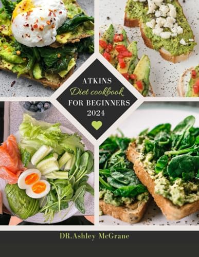 McGran - ATKINS DIET COOKBOOK FOR BEGINNERS 2024: Atkins Diet Made Eas