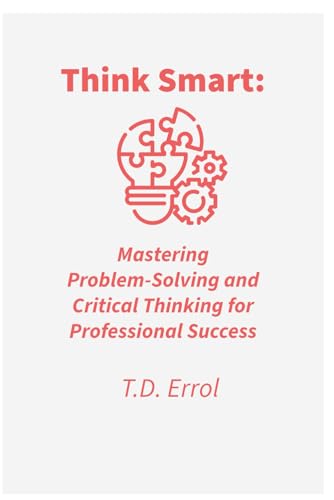 Errol - Think Smart: : Mastering Problem Solving and Critical Thinking