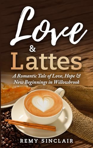 Sinclair - Love & Lattes: A Romantic Tale of Love, Hope & New Beginnin