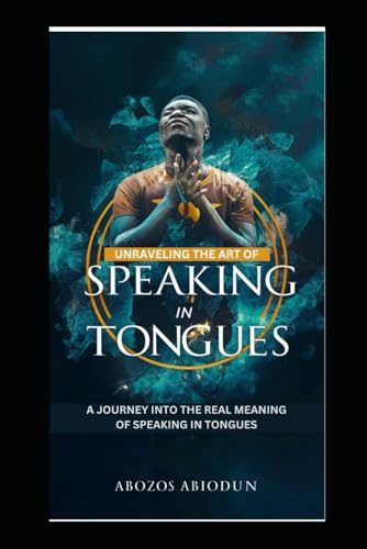 ABOZOS - UNRAVELING THE ART OF SPEAKING IN TONGUES: A JOURNEY INTO THE