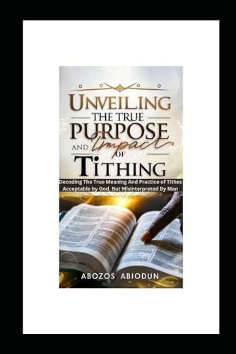 ABOZOS - UNVEILING THE TRUE PURPOSE AND IMPACT OF TITHING: DECODING TH