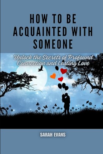 Evans - How to be acquainted with someone: Unlock the Secrets of Profo