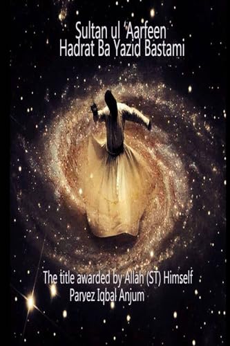 Anjum - Sultan ul 'Aarfeen Hadrat Bayazid Bastami: The title awarded b