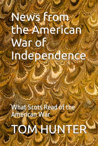 HUNTER - News from the American War of Independence: What Scots Read o