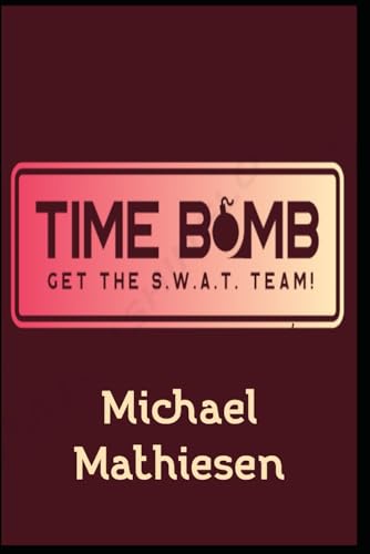 Mathiesen - Time Bomb: Get The S.W.A.T. Team! - New paperback or softb