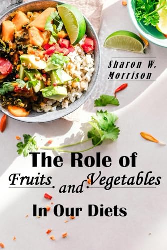 Morrison - Role of Fruits and Vegetables in Our Diets: Ideas and Recip