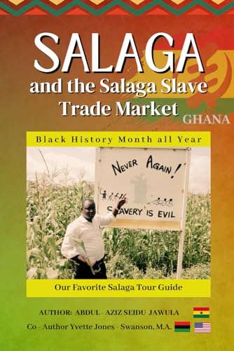 Jones - Swanson - Salaga and the Salaga Slave Trade Market: How Slaver