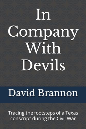 Brannon - In Company With Devils: Tracing the footsteps of a Texas con