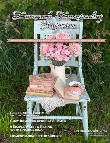 Smit - Homemade Homesteading Magazine, Spring/Summer 2024: Dedicated t