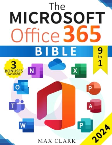 Clark - Microsoft Office 365 Bible: The Complete and Easy-To-Follow Gu
