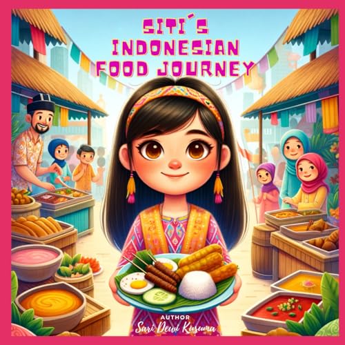 Kusuma - Siti's Indonesian Food Journey: A Bilingual Children's Book (