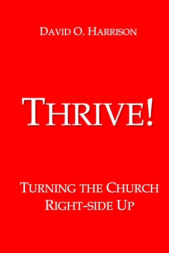Harrison - THRIVE!: TURNING THE CHURCH RIGHT-SIDE UP - New paperback o
