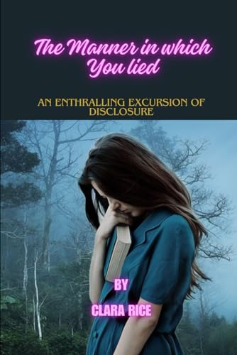 Ric - Manner in which You lied  : An Enthralling Excursion of Disclosu