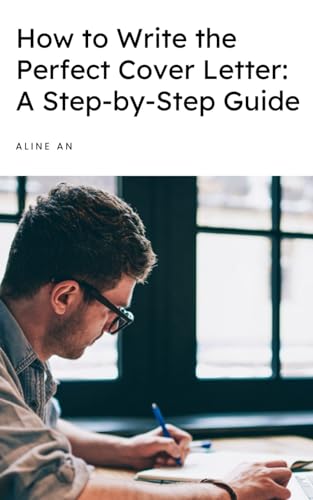 An - How to Write the Perfect Cover Letter: A Step-by-Step Guide - New