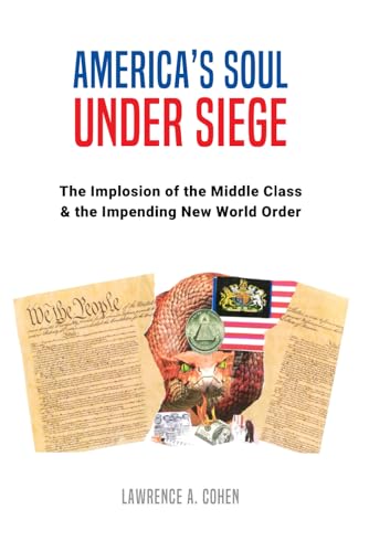 Cohen - America's Soul Under Siege: The Implosion of the Middle Class