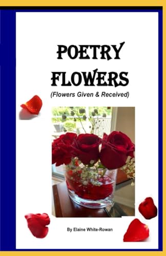 Whit - Poetry Flowers: Flowers Given and Received - New paperback or s