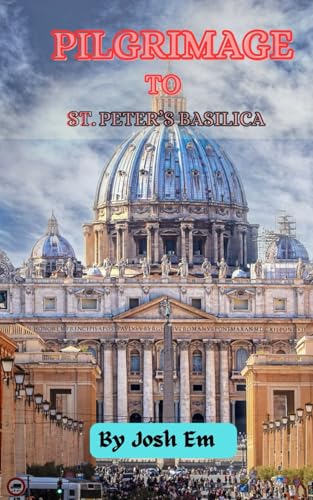 EM - PILGRIMAGE TO St. PETER'S BASILICA : Journey of Faith: Exploring