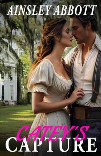 Abbott - Catey's Capture: Enemies to Lovers Hot Civil War Romance - Ne