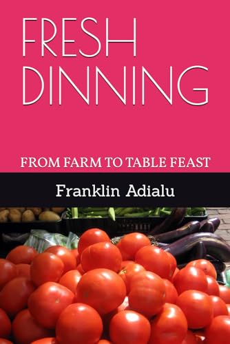Adialu - FRESH DINNING: FROM FARM TO TABLE FEAST - New paperback or so