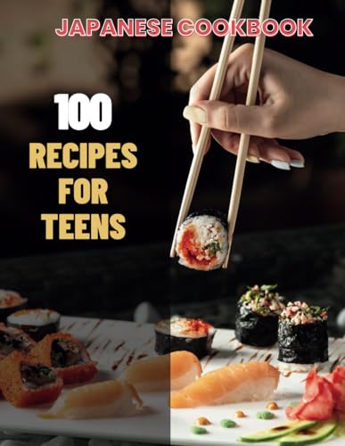 Jacob - Japanese Cookbook For Teens : Simple Japanese CookBook: 100 Re