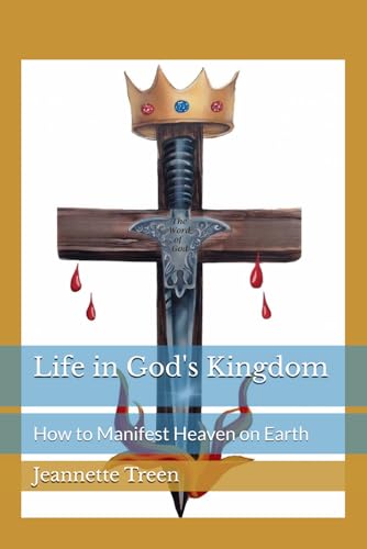 reen - Life in God's Kingdom: How to Manifest Heaven on Earth - New pa