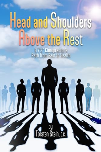 Stein D.C. - Head and Shoulders Above the Rest: A 7'2" Chiropractor's