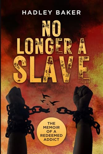 Baker - No Longer a Slave: The Memoir of a Redeemed Addict - New paper